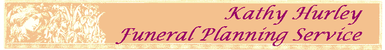                       Kathy Hurley
     Funeral Planning Service
